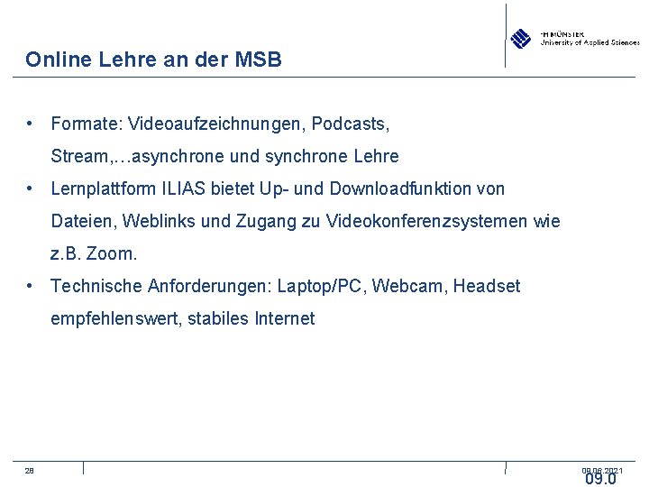 Online Lehre an der MSB • Formate: Videoaufzeichnungen, Podcasts, Stream, …asynchrone und synchrone Lehre