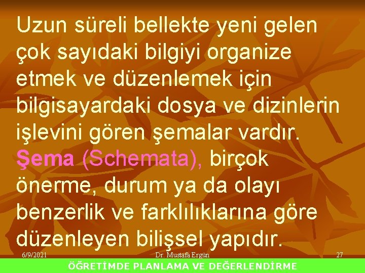 Uzun süreli bellekte yeni gelen çok sayıdaki bilgiyi organize etmek ve düzenlemek için bilgisayardaki