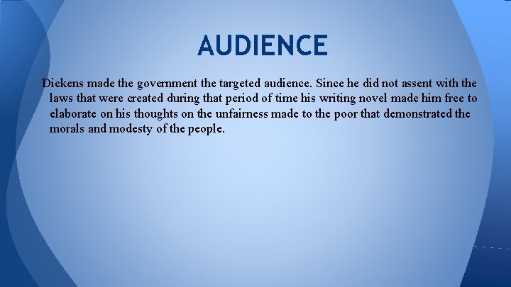 AUDIENCE Dickens made the government the targeted audience. Since he did not assent with