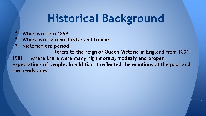 Historical Background • • • When written: 1859 Where written: Rochester and London Victorian