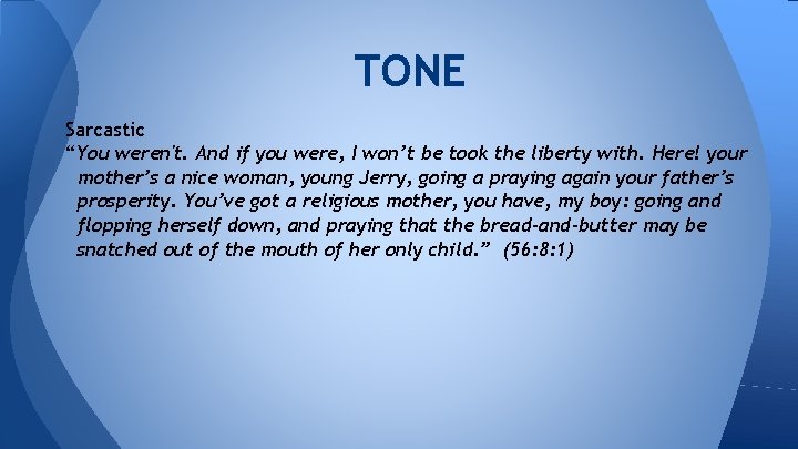 TONE Sarcastic “You weren't. And if you were, I won’t be took the liberty