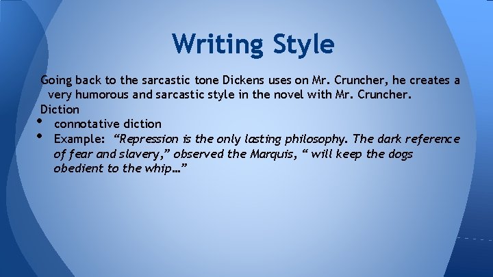 Writing Style Going back to the sarcastic tone Dickens uses on Mr. Cruncher, he