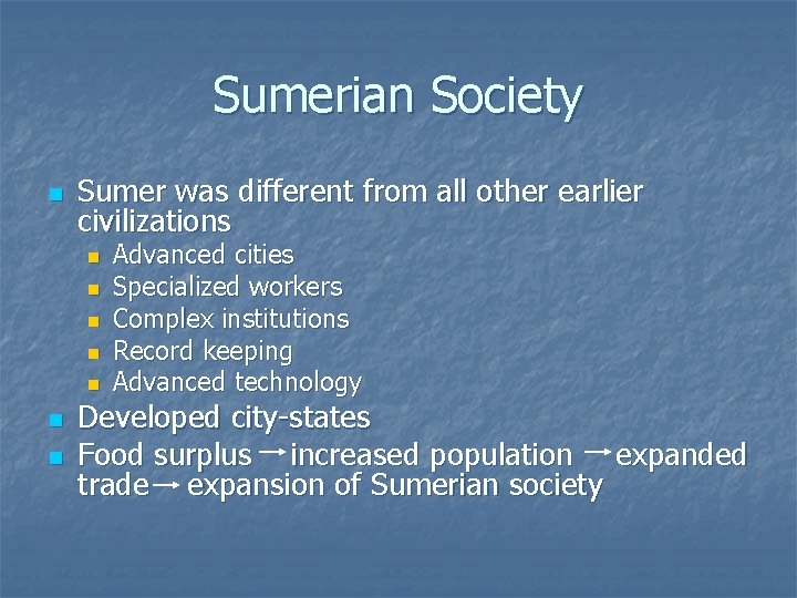 Sumerian Society n Sumer was different from all other earlier civilizations n n n