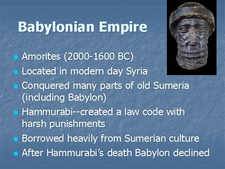 Babylonian Empire n n n Amorites (2000 -1600 BC) Located in modern day Syria