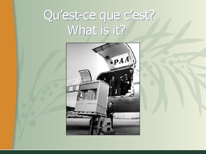Qu’est-ce que c’est? What is it? 