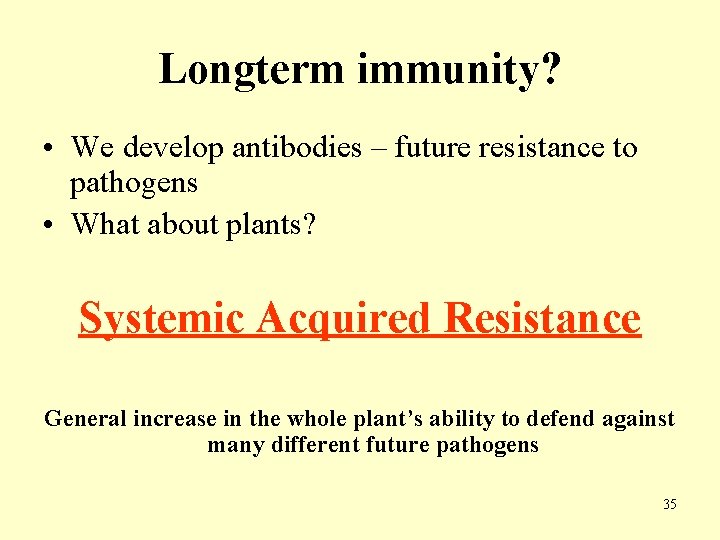 Longterm immunity? • We develop antibodies – future resistance to pathogens • What about