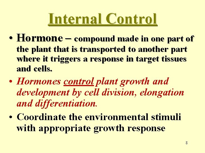 Internal Control • Hormone – compound made in one part of the plant that