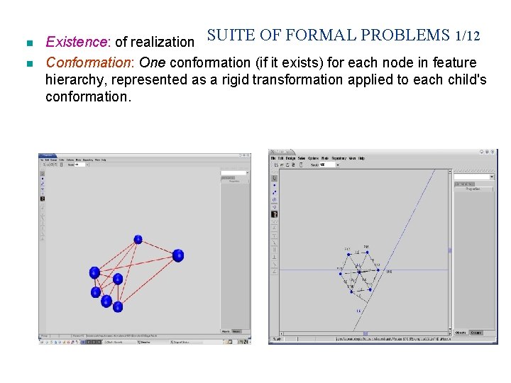 n n Existence: of realization SUITE OF FORMAL PROBLEMS 1/12 Conformation: One conformation (if