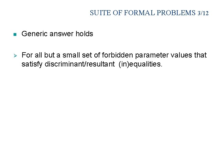 SUITE OF FORMAL PROBLEMS 3/12 n Generic answer holds Ø For all but a