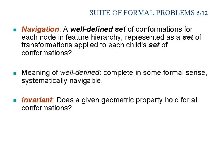 SUITE OF FORMAL PROBLEMS 5/12 n Navigation: A well-defined set of conformations for each