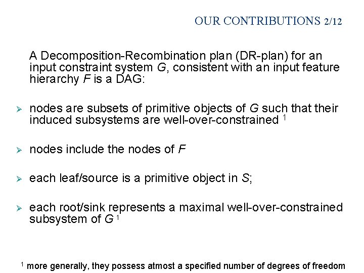 OUR CONTRIBUTIONS 2/12 A Decomposition-Recombination plan (DR-plan) for an input constraint system G, consistent