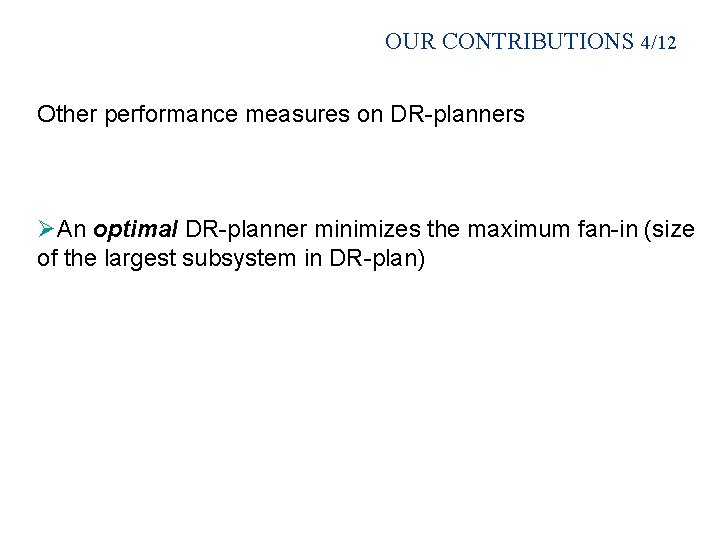 OUR CONTRIBUTIONS 4/12 Other performance measures on DR-planners ØAn optimal DR-planner minimizes the maximum