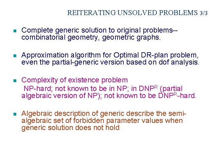 REITERATING UNSOLVED PROBLEMS 3/3 n Complete generic solution to original problems-combinatorial geometry, geometric graphs.