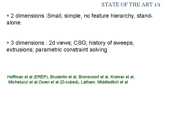 STATE OF THE ART 1/3 § 2 dimensions : Small, simple, no feature hierarchy,