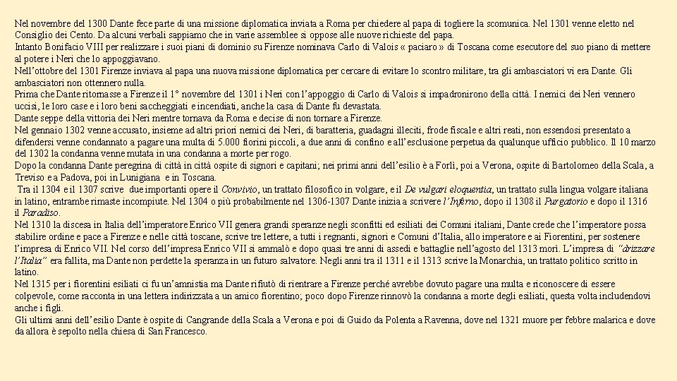 Nel novembre del 1300 Dante fece parte di una missione diplomatica inviata a Roma