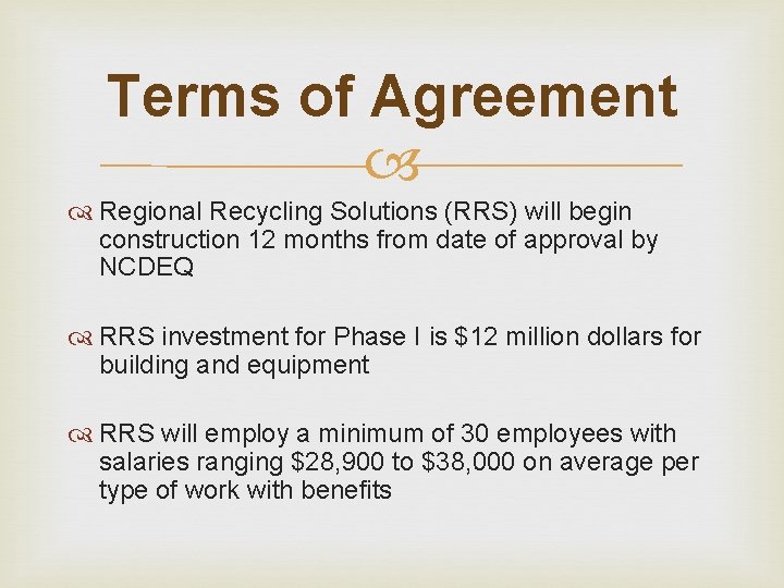 Terms of Agreement Regional Recycling Solutions (RRS) will begin construction 12 months from date
