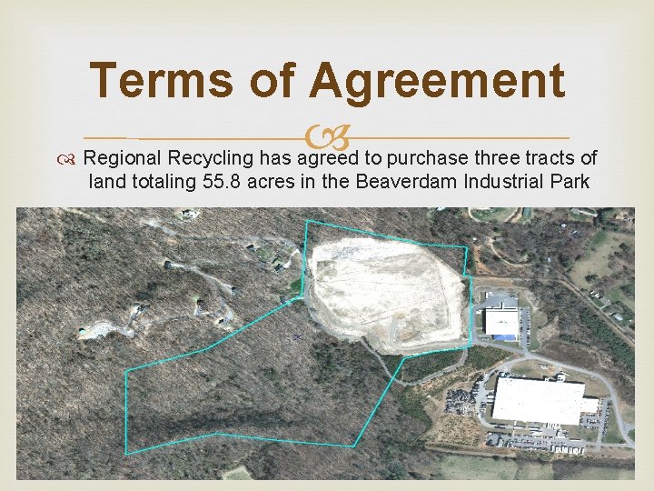 Terms of Agreement Regional Recycling has agreed to purchase three tracts of land totaling