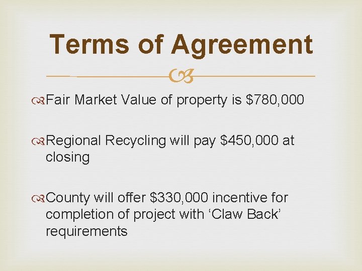 Terms of Agreement Fair Market Value of property is $780, 000 Regional Recycling will