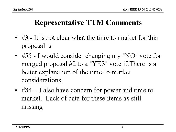 September 2004 doc. : IEEE 15 -04 -0515 -00 -003 a Representative TTM Comments