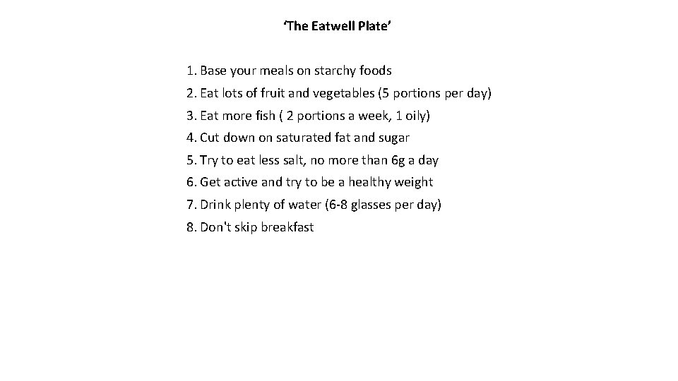 ‘The Eatwell Plate’ 1. Base your meals on starchy foods 2. Eat lots of
