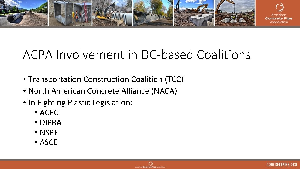 ACPA Involvement in DC-based Coalitions • Transportation Construction Coalition (TCC) • North American Concrete