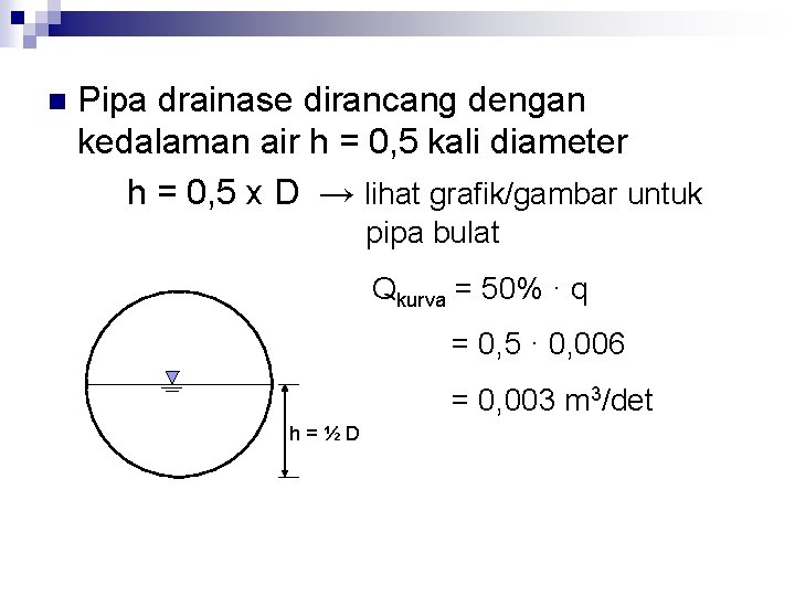 n Pipa drainase dirancang dengan kedalaman air h = 0, 5 kali diameter h