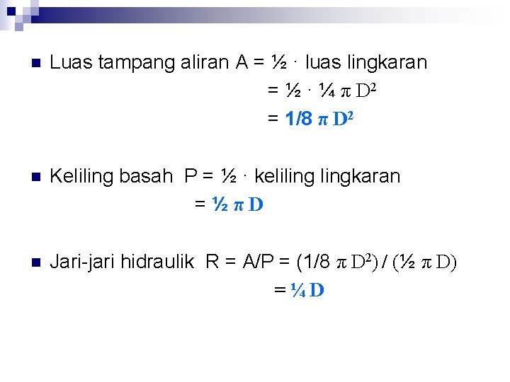 n Luas tampang aliran A = ½ · luas lingkaran = ½ · ¼