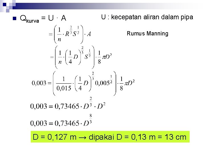 n Qkurva = U · A U : kecepatan aliran dalam pipa Rumus Manning