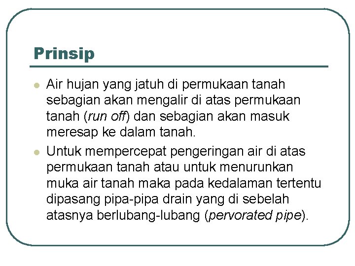 Prinsip l l Air hujan yang jatuh di permukaan tanah sebagian akan mengalir di