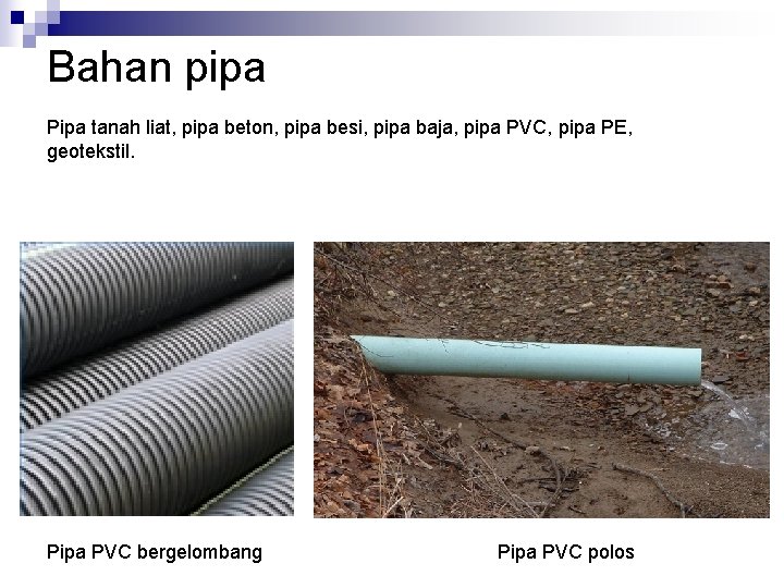 Bahan pipa Pipa tanah liat, pipa beton, pipa besi, pipa baja, pipa PVC, pipa