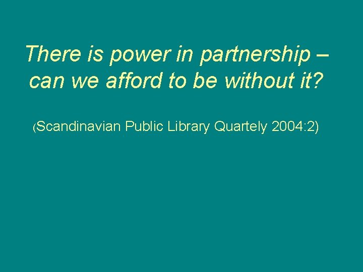 There is power in partnership – can we afford to be without it? (Scandinavian