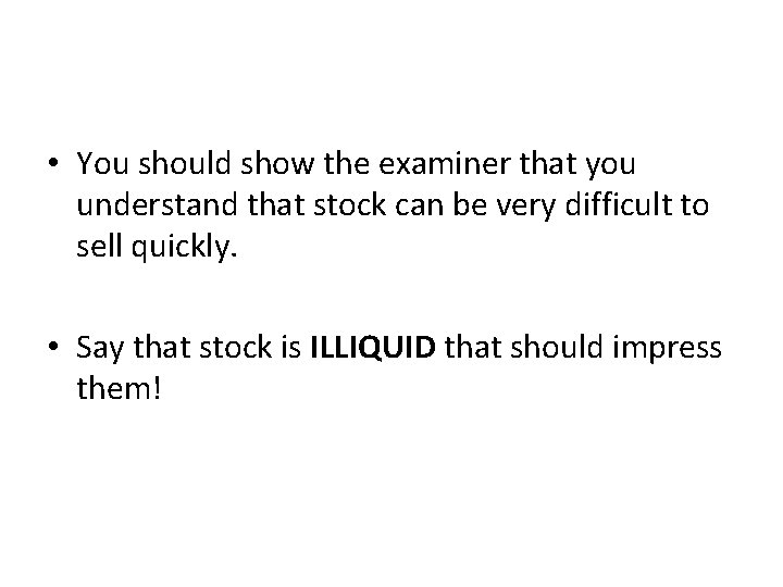  • You should show the examiner that you understand that stock can be