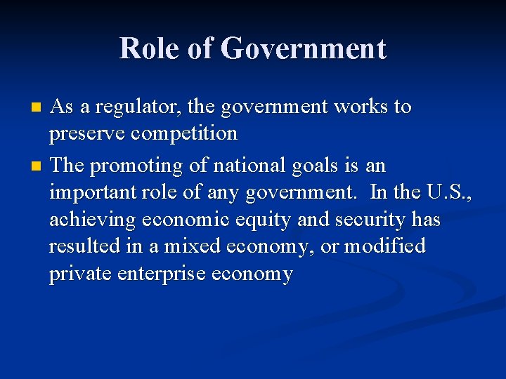 Role of Government As a regulator, the government works to preserve competition n The