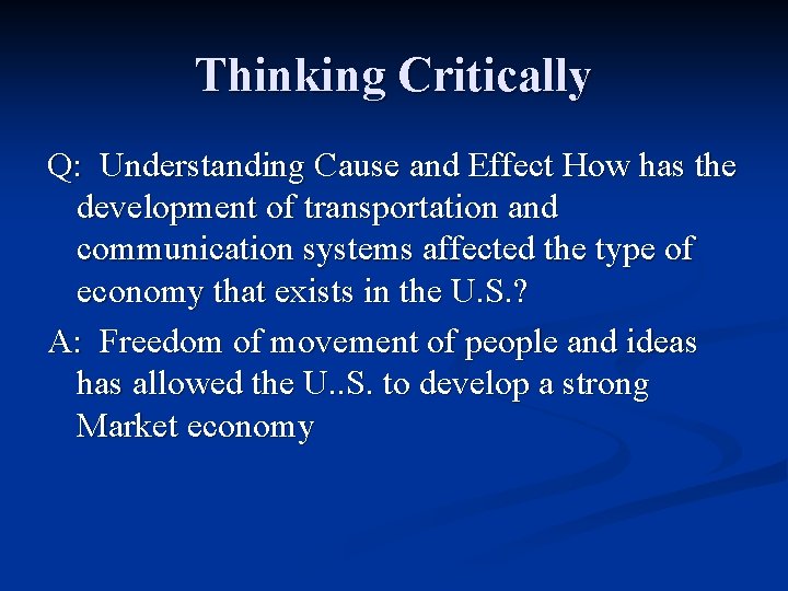 Thinking Critically Q: Understanding Cause and Effect How has the development of transportation and