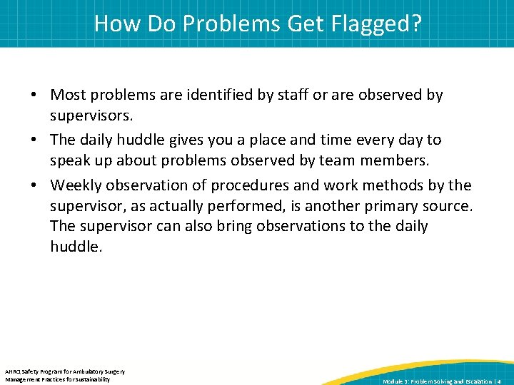 How Do Problems Get Flagged? • Most problems are identified by staff or are