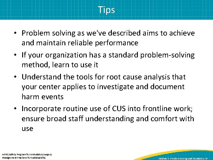 Tips • Problem solving as we've described aims to achieve and maintain reliable performance