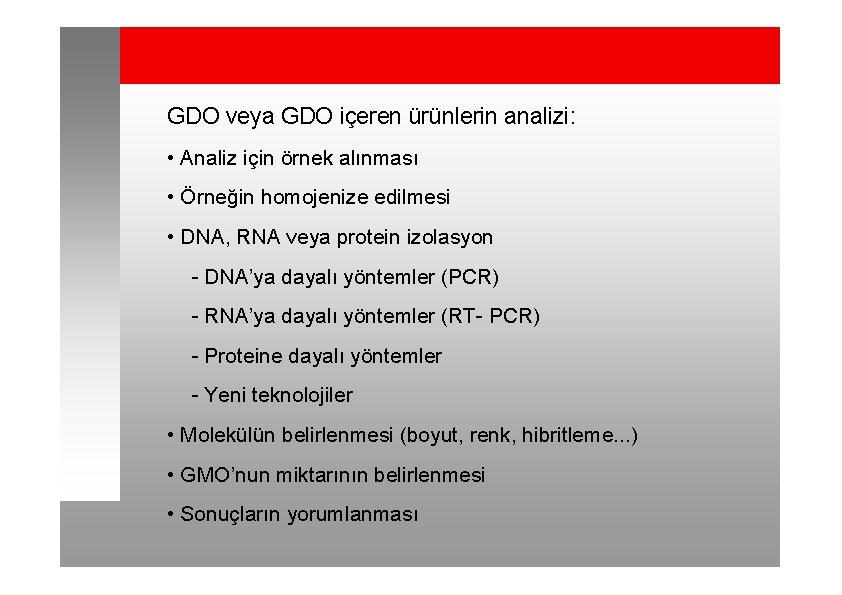 GDO veya GDO içeren ürünlerin analizi: • Analiz için örnek alınması • Örneğin homojenize