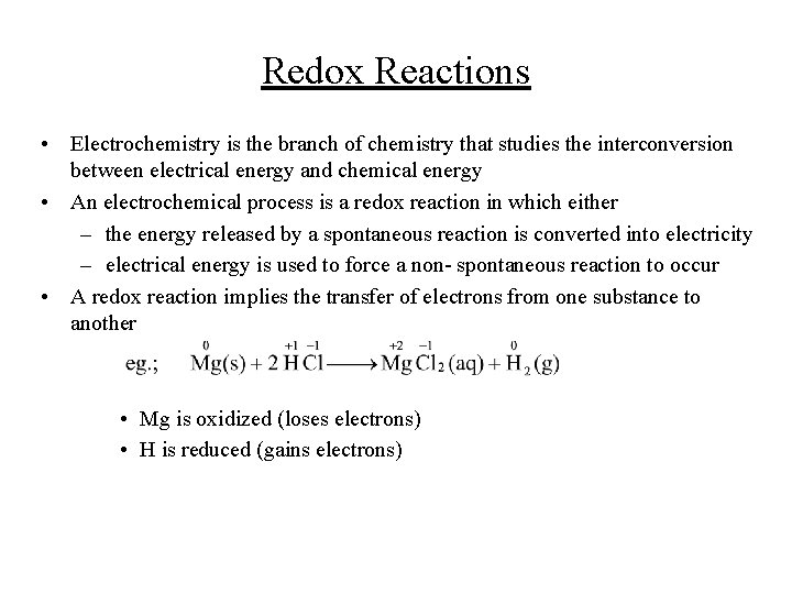 Redox Reactions • Electrochemistry is the branch of chemistry that studies the interconversion between