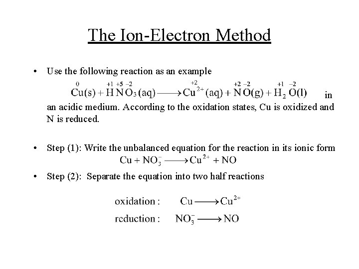 The Ion-Electron Method • Use the following reaction as an example in an acidic