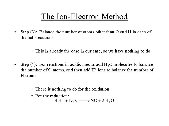 The Ion-Electron Method • Step (3): Balance the number of atoms other than O