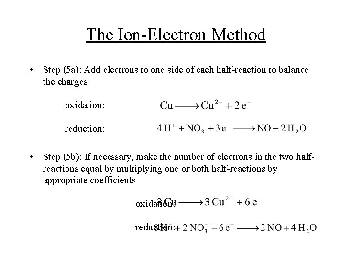 The Ion-Electron Method • Step (5 a): Add electrons to one side of each