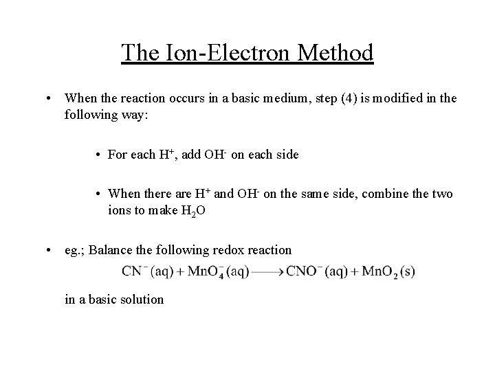 The Ion-Electron Method • When the reaction occurs in a basic medium, step (4)