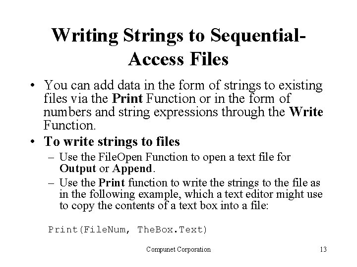 Writing Strings to Sequential. Access Files • You can add data in the form Writing Strings to Sequential. Access Files • You can add data in the form