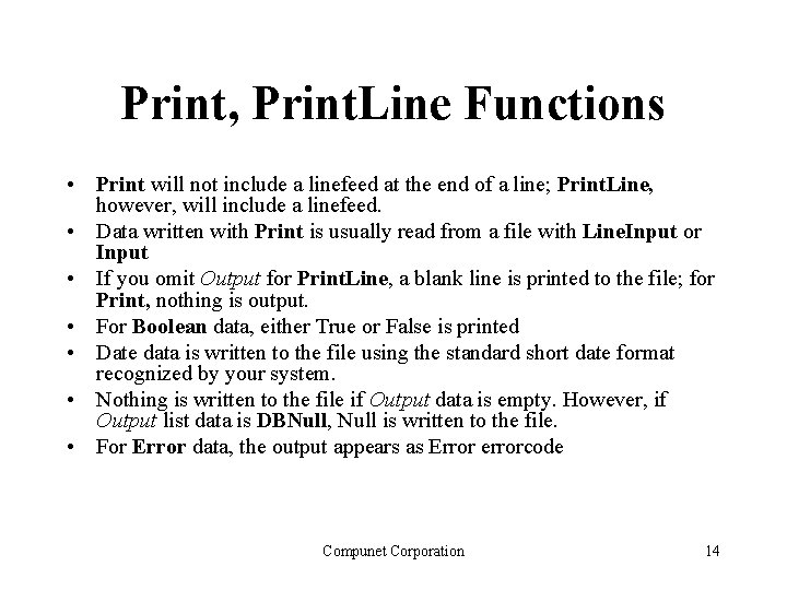Print, Print. Line Functions • Print will not include a linefeed at the end Print, Print. Line Functions • Print will not include a linefeed at the end