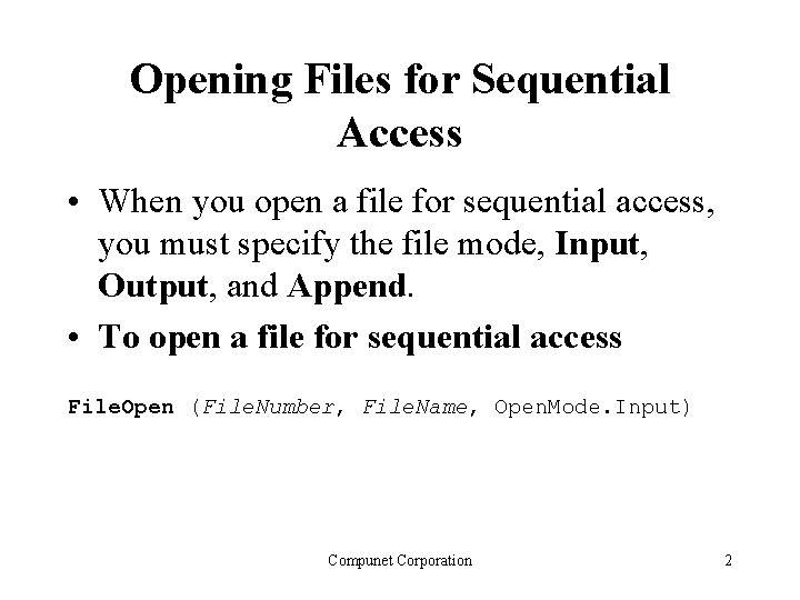 Opening Files for Sequential Access • When you open a file for sequential access, Opening Files for Sequential Access • When you open a file for sequential access,