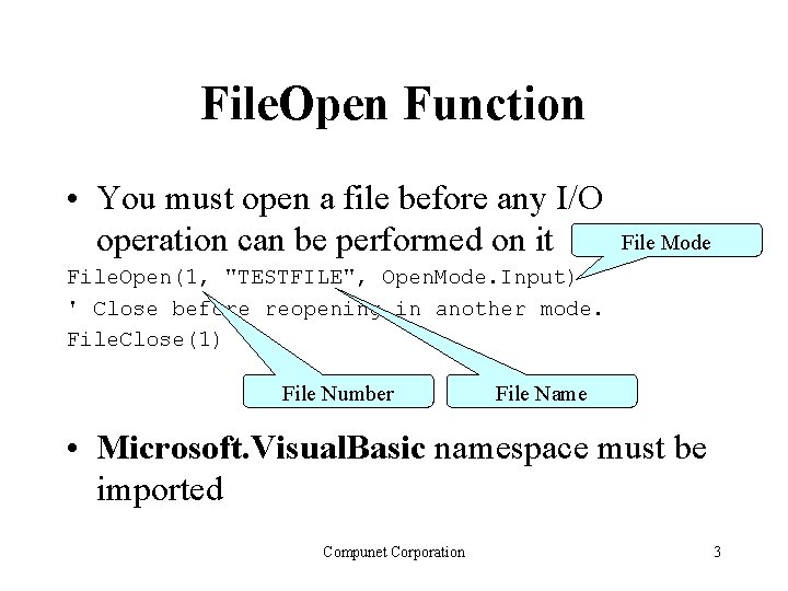File. Open Function • You must open a file before any I/O operation can File. Open Function • You must open a file before any I/O operation can