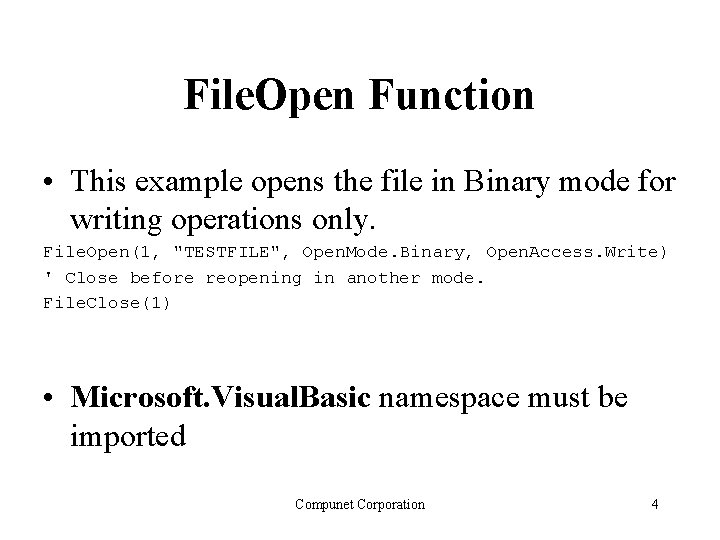File. Open Function • This example opens the file in Binary mode for writing File. Open Function • This example opens the file in Binary mode for writing