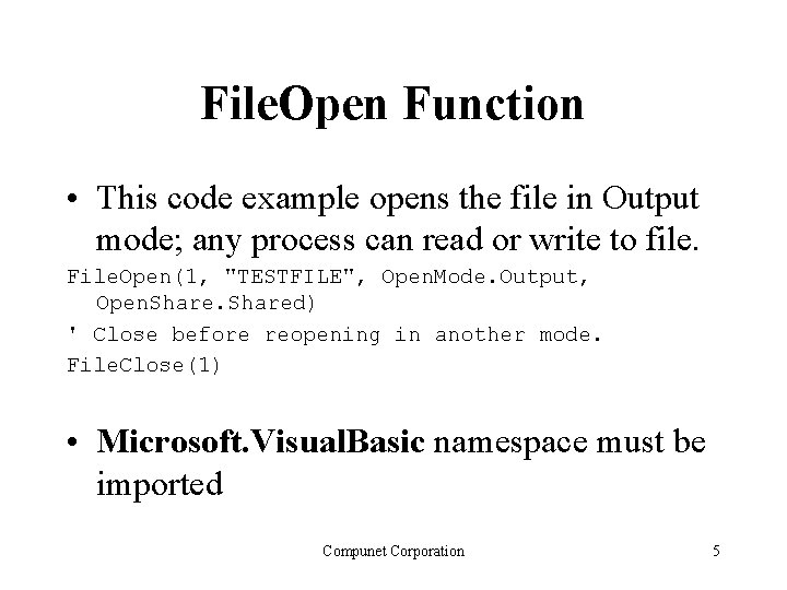 File. Open Function • This code example opens the file in Output mode; any File. Open Function • This code example opens the file in Output mode; any