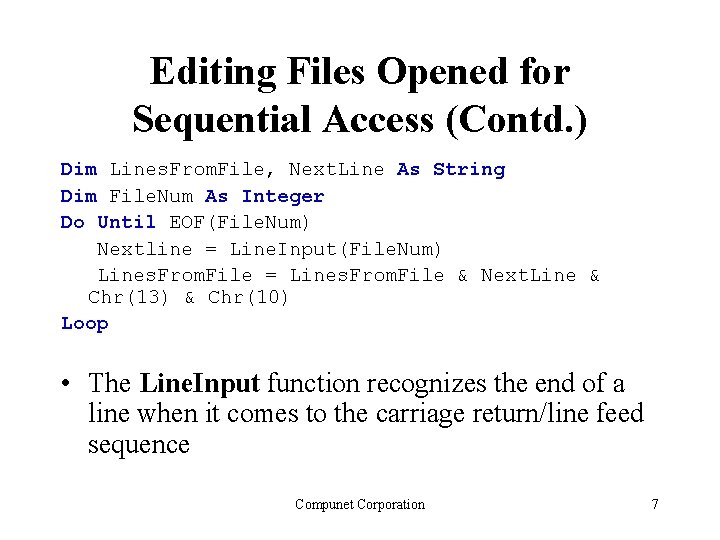 Editing Files Opened for Sequential Access (Contd. ) Dim Lines. From. File, Next. Line Editing Files Opened for Sequential Access (Contd. ) Dim Lines. From. File, Next. Line