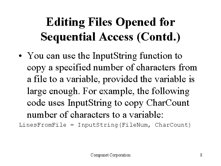 Editing Files Opened for Sequential Access (Contd. ) • You can use the Input. Editing Files Opened for Sequential Access (Contd. ) • You can use the Input.